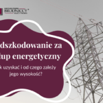 Odszkodowanie za słupy energetyczne na działce - jak uzyskać i od czego zależy jego wysokość?