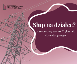 wyrok TK służebność przesyłu Kancelaria Toruń