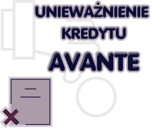 unieważnienie kredytu AVANTE