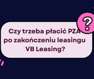 Czy trzeba płacić PZA po zakończeniu leasingu
