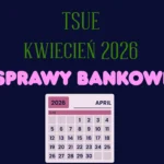 TSUE kwiecień 2026 banki