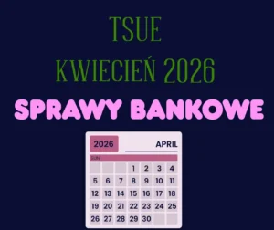 TSUE kwiecień 2026 banki