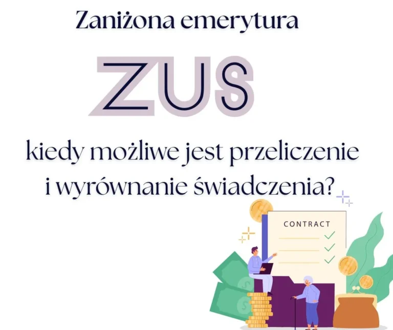 Zaniżona emerytura ZUS kiedy możliwe jest przeliczenie i wyrównanie świadczenia