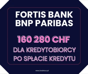 Fortis Bank BNP Paribas - wygrana Frankowicza po spłacie kredytu
