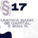 Umowa Bank GE Capital z 2011 r. § 17