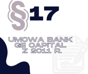 Umowa Bank GE Capital z 2011 r. § 17