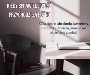 odwołanie-darowizny.-Kiedy-sprawiedliwość-przychodzi-za-późno