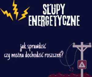 słupy-energetyczne-jak-sprawdzić-czy-można-dochodzić-roszczeń