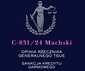 C-83124 Machski Opinia Rzecznika Generalnego TSUE Sankcja kredytu darmowego