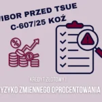 WIBOR przed TSUE C-60725 Koź kredyt złotowy i ryzyko zmiennego oprocentowania