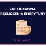 ZUS odmawia przeliczenia emerytury