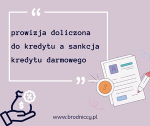 prowizja doliczona do kredytu a sankcja kredytu darmowego