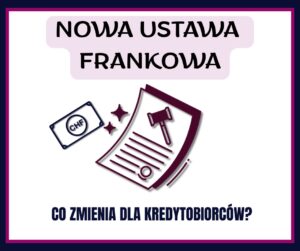 Nowa ustawa frankowa. co zmienia dla kredytobiorców