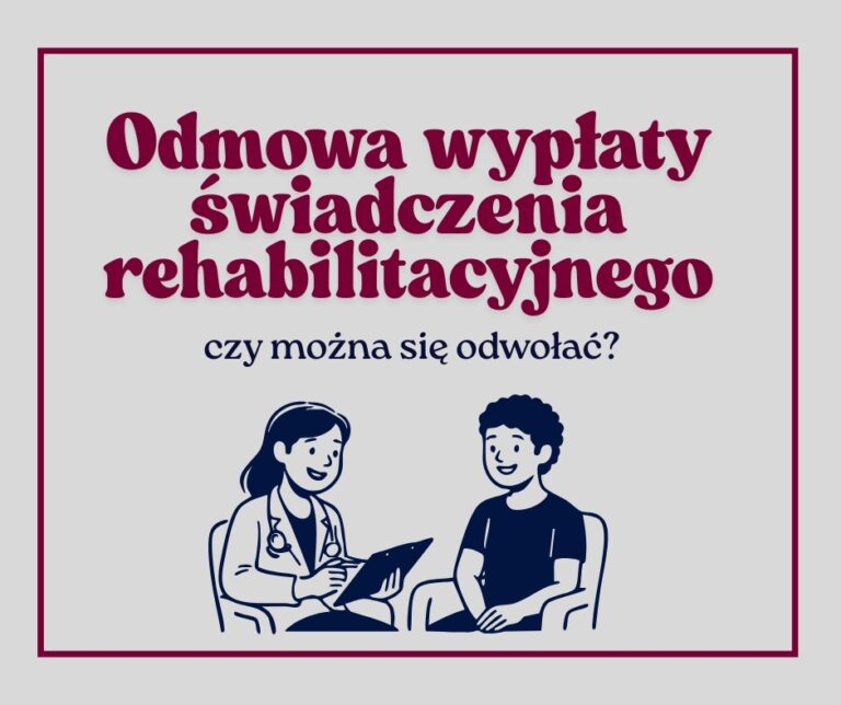 Odmowa świadczenia rehabilitacyjnego przez ZUS - kiedy warto się odwołać?