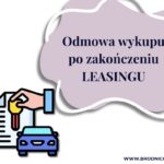 Odmowa wykupu po zakończeniu LEASINGU