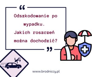 Odszkodowanie po wypadku. Jakich roszczeń można dochodzić