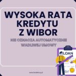 Wysoka rata kredytu z WIBOR nie oznacza automatycznie wadliwej umowy