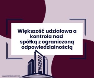 Większość udziałowa a kontrola nad spółką z ograniczoną odpowiedzialnością-2