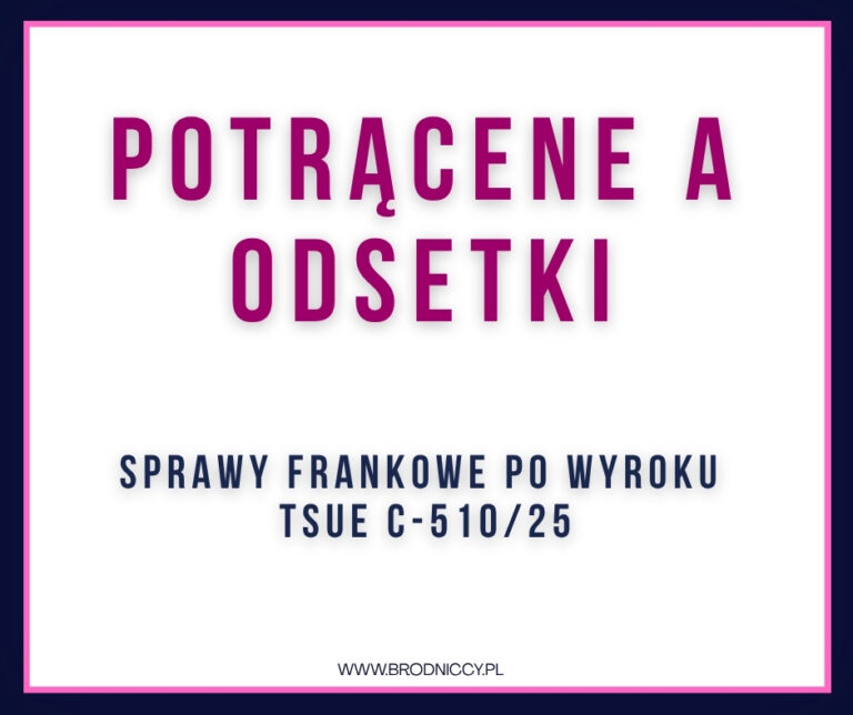 POTRĄCENE A ODSETKI sprawy frankowe po wyroku TSUE C-51025