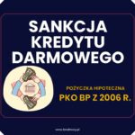 Pożyczka hipoteczna PKO BP z 2006 r. a sankcja kredytu darmowego -2