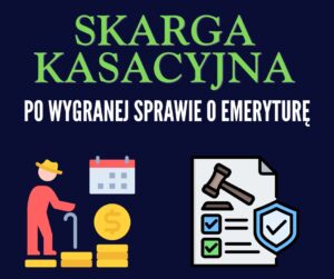Skarga kasacyjna po wygranej sprawie o emeryturę